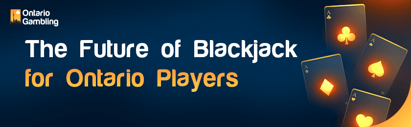 Some glowing cards for the future of blackjack for Ontario players