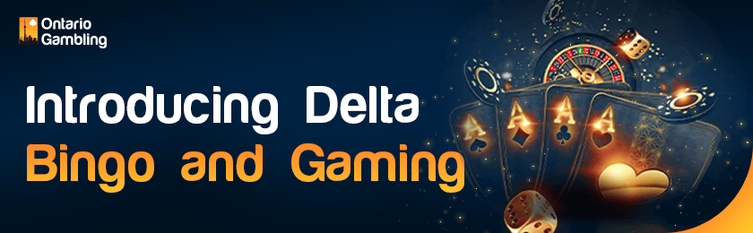 Roulette machines, cards, dice and chips for introducing Delta Bingo and gaming