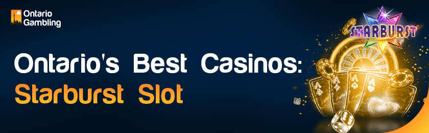 Some casino gaming items for Ontario's best Starburst Slot casinos